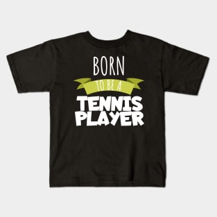 Born to be a tennis player Kids T-Shirt